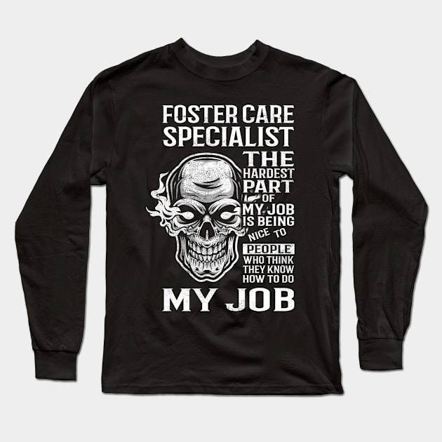 Foster Care Specialist T Shirt - The Hardest Part Gift Item Tee Long Sleeve T-Shirt by candicekeely6155